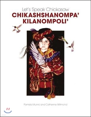 Let's Speak Chickasaw: Chikashshanompa' Kilanompoli' [With CD (Audio)]