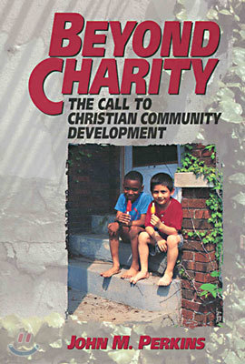 Beyond Charity: The Call to Christian Community Development