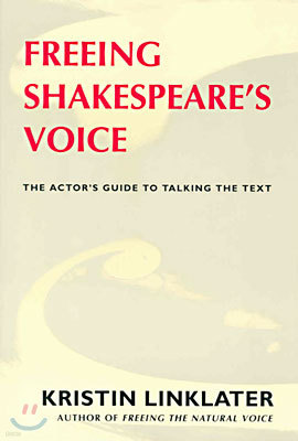 Freeing Shakespeare's Voice: The Actor's Guide to Talking the Text