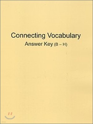 Connecting Vocabulary : B ~ H Answer Key