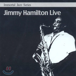 Immortal Jazz Series - Jimmy Hamilton Live