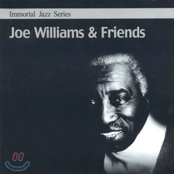 Immortal Jazz Series - Joe Williams & Friends
