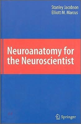 Neuroanatomy for the Neuroscientist