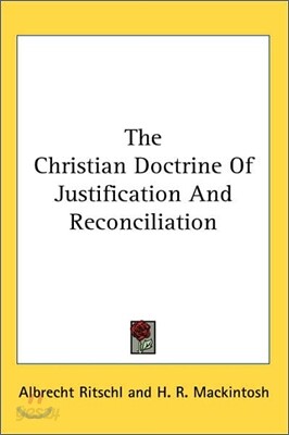 The Christian Doctrine Of Justification And Reconciliation