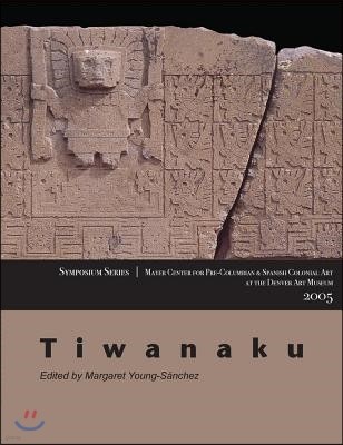 Tiwanaku: Papers from the 2005 Mayer Center Symposium at the Denver Art Museum