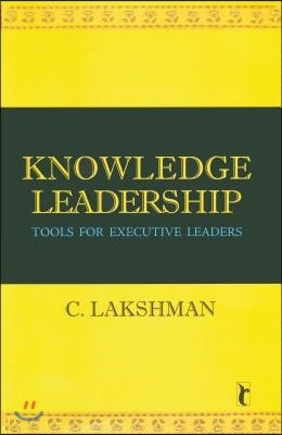 Knowledge Leadership: Tools for Executive Leaders