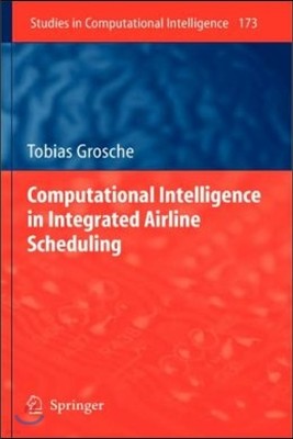 Computational Intelligence in Integrated Airline Scheduling