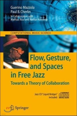 Flow, Gesture, and Spaces in Free Jazz: Towards a Theory of Collaboration [With CD (Audio)]