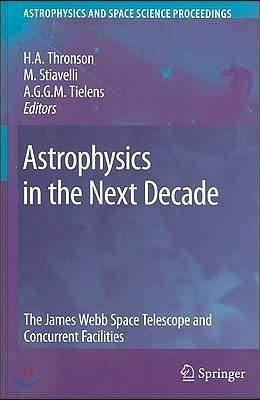 Astrophysics in the Next Decade: The James Webb Space Telescope and Concurrent Facilities