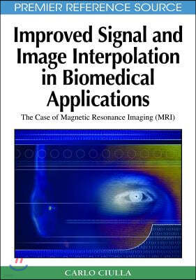 Improved Signal and Image Interpolation in Biomedical Applications: The Case of Magnetic Resonance Imaging (MRI)