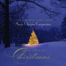 Mary Chapin Carpenter - Come Darkness, Come Light: 12 Songs of Christmas