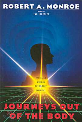 Journeys Out of the Body: The Classic Work on Out-of-Body Experience