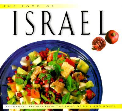 Food of Israel: Authentic Recipes from the Land of Milk and Honey