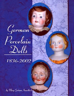 German Porcelain Dolls, 1836-2002