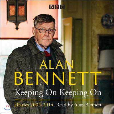 Alan Bennett: Keeping On Keeping On