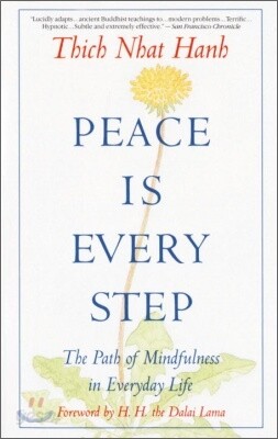 Peace is Every Step: The Path of Mindfulness in Everyday Life