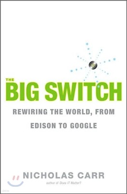 The Big Switch: Rewiring the World, from Edison to Google