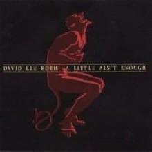 David Lee Roth - A Little Ain't Enough (/̰)