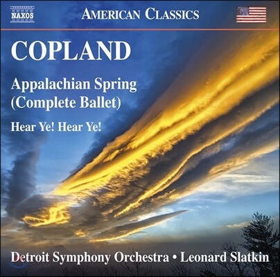 Leonard Slatkin 코플랜드: 발레 음악 2집 - 애팔래치아의 봄 외 (Aaron Copland: Appalachian Spring [Complete Ballet], Hear Ye! Hear Ye!) 디트로이트 심포니, 레너드 슬레트킨