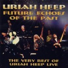 Uriah Heep - Future Echoes Of The Past: The Very Best Of Uriah Heep Live (2CD/)
