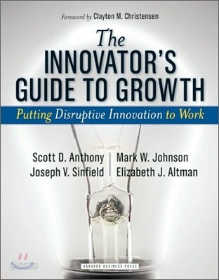 The Innovator's Guide to Growth: Putting Disruptive Innovation to Work