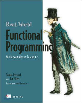 Real-World Functional Programming: With Examples in F# and C# [With Free eBook Download]