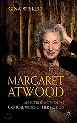 Margaret Atwood: An Introduction to Critical Views of Her Fiction