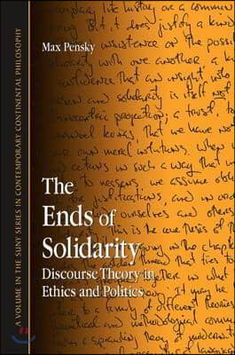 The Ends of Solidarity: Discourse Theory in Ethics and Politics