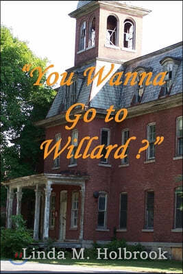 "You Wanna Go To Willard?"
