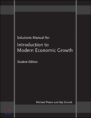 Solutions Manual for Introduction to Modern Economic Growth: Student Edition