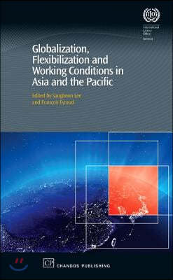 Globalization, Flexibilization and Working Conditions in Asia and the Pacific