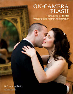 On-Camera Flash Techniques for Digital Wedding and Portrait Photography