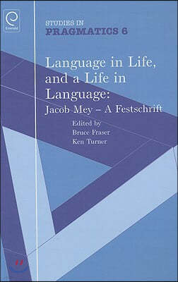 Language in Life, and a Life in Language: Jacob Mey, a Festschrift