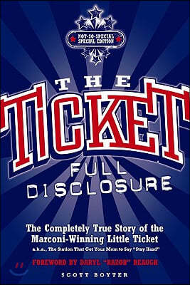 The Ticket: Full Disclosure: The Completely True Story of the Marconi-winning Little Ticket, A.k.a., the Station That Got Your Mom