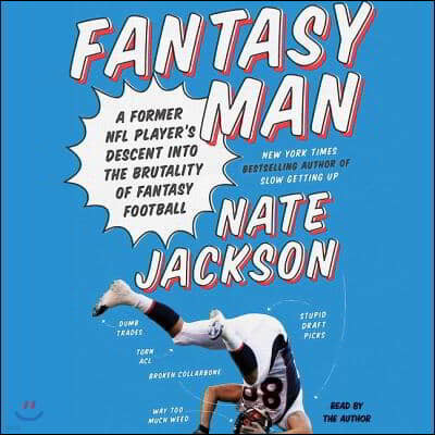 Fantasy Man Lib/E: A Former NFL Player's Descent Into the Brutality of Fantasy Football