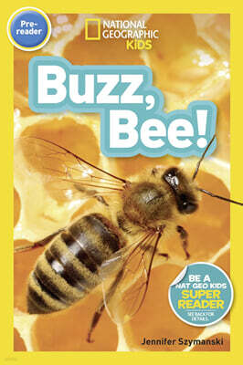 National Geographic Kids Readers Pre-Reader : Buzz, Bee!