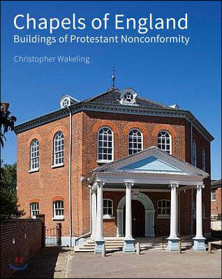 Chapels of England: Buildings of Protestant Nonconformity