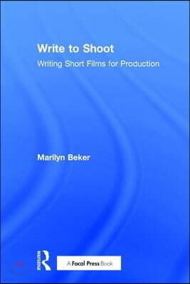 Write to Shoot: Writing Short Films for Production