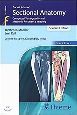 Pocket Atlas of Sectional Anatomy, Volume III: Spine, Extremities, Joints: Computed Tomography and Magnetic Resonance Imaging