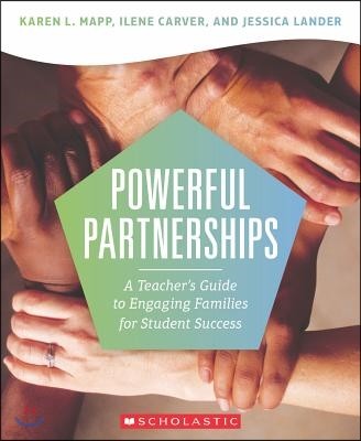 Powerful Partnerships: A Teacher?s Guide to Engaging Families for Student Success