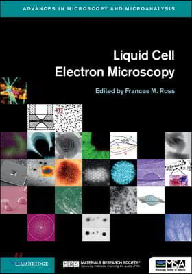 Liquid Cell Electron Microscopy