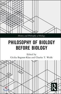 Philosophy of Biology Before Biology