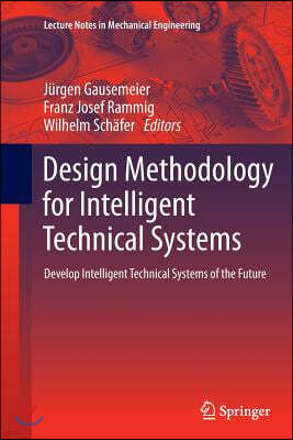 Design Methodology for Intelligent Technical Systems: Develop Intelligent Technical Systems of the Future