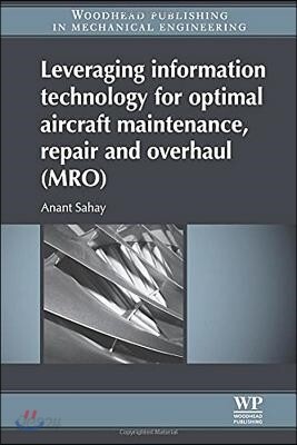 Leveraging Information Technology for Optimal Aircraft Maintenance, Repair and Overhaul (Mro)