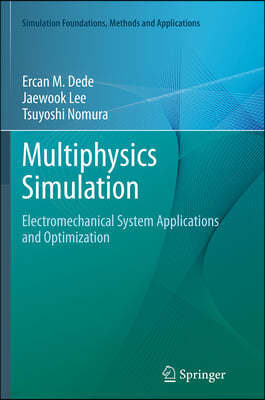 Multiphysics Simulation: Electromechanical System Applications and Optimization