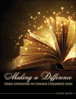 Making a Difference: Using Literature to Change Children's Lives