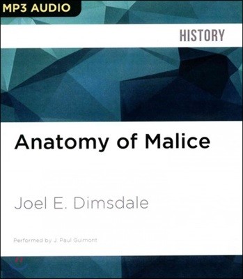 Anatomy of Malice: The Enigma of the Nazi War Criminals