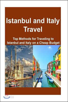 Istanbul and Italy Travel: Top Methods for Traveling to Istanbul and Italy on A: Istanbul, Istanbul Travel, Italy, Italy Travel, Italy Trip