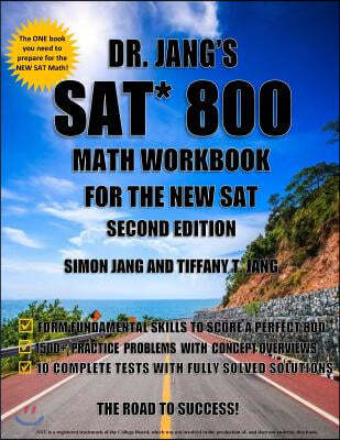 Dr. Jang's Sat* 800 Math Workbook for the New Sat