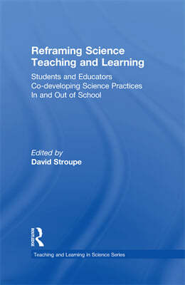 Reframing Science Teaching and Learning